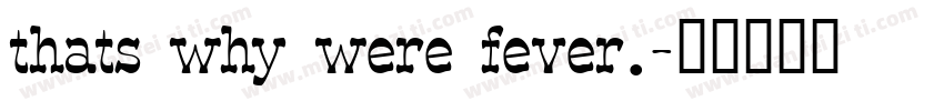 thats why were fever.字体转换